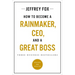 How to Become a Rainmaker, Ceo, and a Great Boss: Three Business Bestsellers