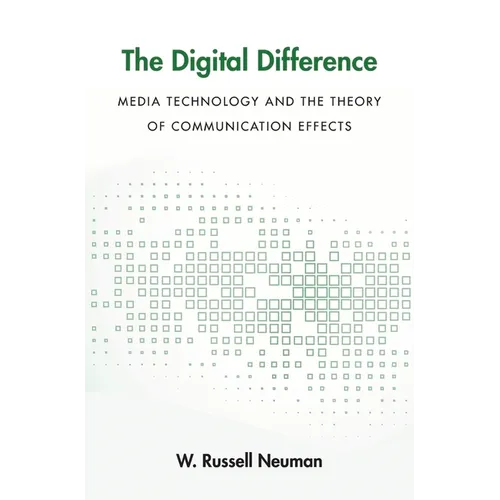 Digital Difference: Media Technology and the Theory of Communication Effects