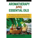 Aromatherapy and Essential Oils: The Ultimate Guide to Essential Oils for Healing and Essential Oils Recipes