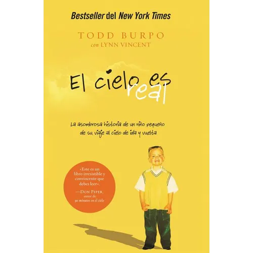 El Cielo Es Real: La Asombrosa Historia de Un Niño Pequeño de Su Viaje Al Cielo de Ida Y Vuelta