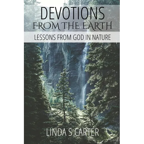 Devotions From The Earth: Lessons From God in Nature