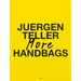 Juergen Teller: More Handbags