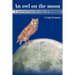 An Owl on the Moon: A Journal from the Edge of Darkness