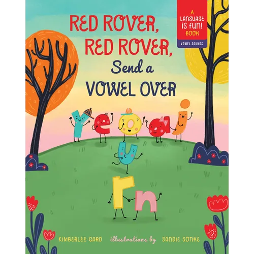 Red Rover, Red Rover, Send a Vowel Over: A Picture Book about Vowel Sounds
