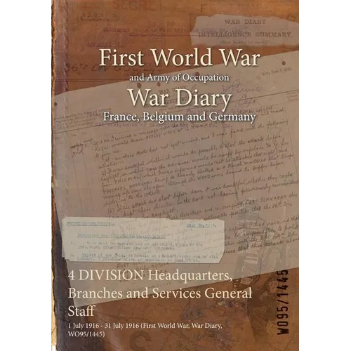 4 DIVISION Headquarters, Branches and Services General Staff: 1 July 1916 - 31 July 1916 (First World War, War Diary, WO95/1445)