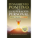 Pensamiento Positivo para la Superación Personal: Sabiduría Eterna Para El Éxito Moderno: Revelando Los Secretos de Los Antiguos Maestros Y Los 5 Paso