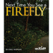 Next Time You See a Firefly