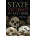 State Violence in East Asia