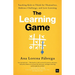 The Learning Game: Teaching Kids to Think for Themselves, Embrace Challenge, and Love Learning