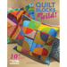 Quilt Blocks Go Wild!: 10+ Fun and Funky Projects