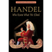 Handel, Who Knew What He Liked