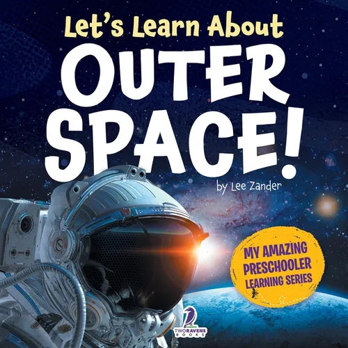 Let's Learn About Outer Space!: A First Look at Planets, Stars, and Astronauts