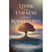 Living in the Fullness of Jesus's Resurrection: Finding Freedom in All Areas of Life