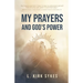 My Prayers and God's Power: Prayers Matter and so Do You