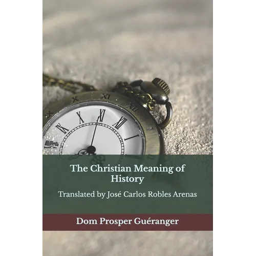 The Christian Meaning of History: The Christian Meaning of History