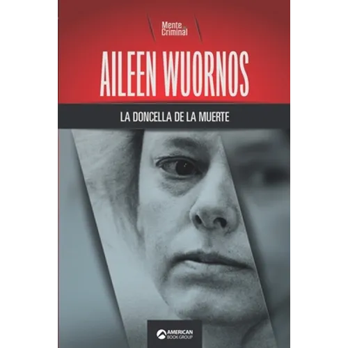 Aileen Wuornos, la doncella de la muerte