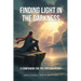 Finding Light in the Darkness: A Companion for the Grieving Heart