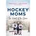 Hockey Moms: The Heart of the Game