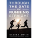 Through the Gate and Running Straight