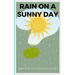 Rain on a Sunny Day