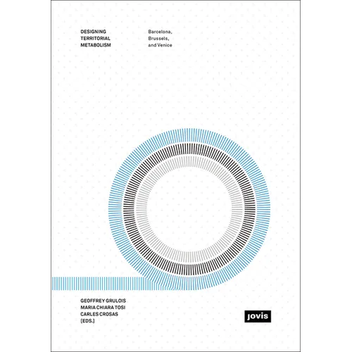 Designing Territorial Metabolism: Metropolitan Studio on Brussels, Barcelona, and Veneto