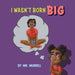 I Wasn't Born Big