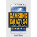 Samsung Galaxy S4 Manual: The Beginner's Samsung Galaxy S4 User Guide