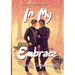 In My Embrace: The Latch Trilogy: Book Three