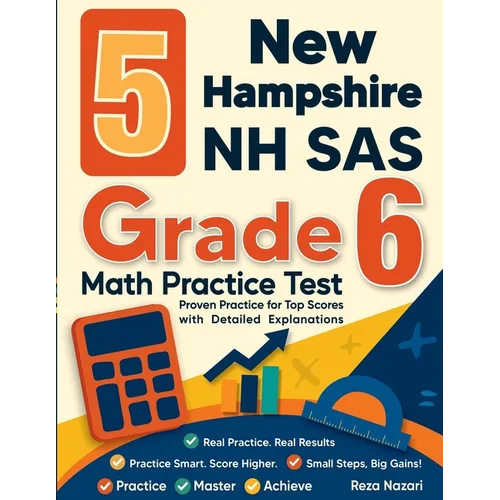 5 New Hampshire NH SAS Grade 6 Math Practice Tests: Proven Practice for Top Scores with Detailed Explanations