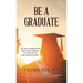 Be a Graduate: Ace Your Assignments and Exams Without Burning out in Easy Study Formula.