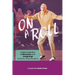 On A Roll: A New Collection of Memories and Imaginings: A New Collection of Memories and Imaginings