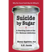 Suicide by Sugar: A Startling Look at Our #1 National Addiction