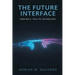 The Future Interface: How We'll Talk to Technology