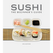 Sushi: The Beginner's Guide