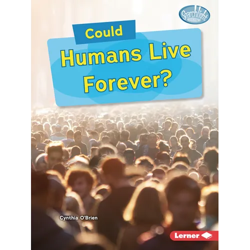 Could Humans Live Forever?