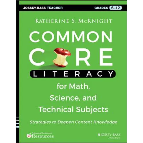 Common Core Literacy for Math, Science, and Technical Subjects: Strategies to Deepen Content Knowledge (Grades 6-12)
