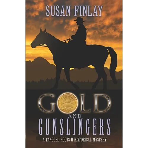 Gold and Gunslingers: A genealogical dual timeline mystery