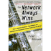 The Network Always Wins: How to Influence Customers, Stay Relevant, and Transform Your Organization to Move Faster Than the Market