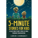 5-Minute Stories For Kids: A Collection Of Short Stories Of Magic, Friendship and Adventure