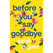 Before You Say Goodbye: The must-read heartwarming and heartbreaking love story about life and loss