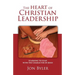 The Heart of Christian Leadership: Learning to Lead with the Character of Jesus
