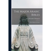 The Major Arabic Bibles: Their Origin and Nature