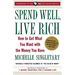 Spend Well, Live Rich (previously published as 7 Money Mantras for a Richer Life): How to Get What You Want with the Money You Have