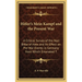 Hitler's Mein Kampf and the Present War: A Critical Survey of the Nazi Bible of Hate and Its Effect on Pre-War Events in Germany from Which Emanated T