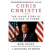 Chris Christie: The Inside Story of His Rise to Power