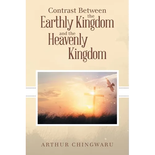 Contrast Between the Earthly Kingdom and the Heavenly Kingdom