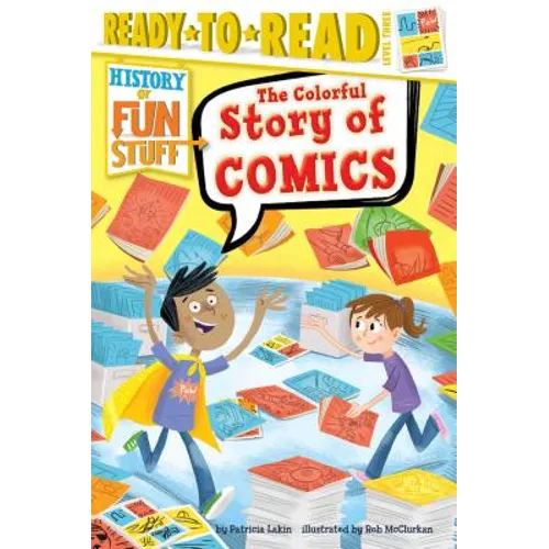 The Colorful Story of Comics: Ready-To-Read Level 3