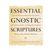 Essential Gnostic Scriptures: Texts of Luminous Wisdom from the Ancient and Medieval Worlds?Including the Gospels of Thomas, Judas, and Mary Magdalene