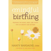 Mindful Birthing: Training the Mind, Body, and Heart for Childbirth and Beyond