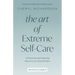 The Art of Extreme Self-Care: 12 Practical and Inspiring Ways to Love Yourself More